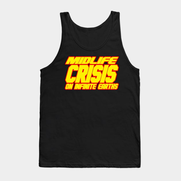 Midlife Crisis On Infinite Earths Tank Top by Scum & Villainy